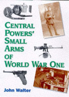 Book cover for Central Powers' Small Arms of World War One