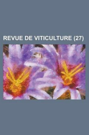 Cover of Revue de Viticulture (27 )