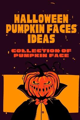 Book cover for Halloween Pumpkin Faces Ideas
