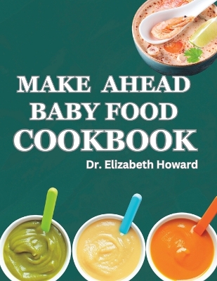 Book cover for Make Ahead Baby Food Cookbook