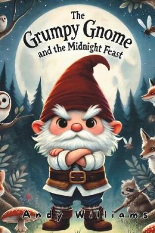 Cover of The Grumpy Gnome and the Midnight Feast