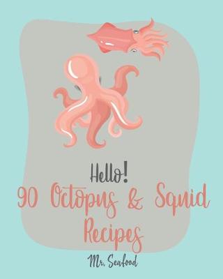 Book cover for Hello! 90 Octopus & Squid Recipes