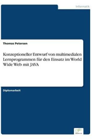 Cover of Konzeptioneller Entwurf von multimedialen Lernprogrammen für den Einsatz im World Wide Web mit JAVA