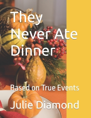 Book cover for They Never Ate Dinner