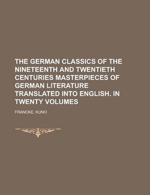 Book cover for The German Classics of the Nineteenth and Twentieth Centuries Masterpieces of German Literature Translated Into English. in Twenty Volumes Volume 03