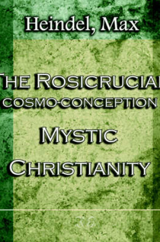 Cover of The Rosicrucian Cosmo-Conception Mystic Christianity (1922)