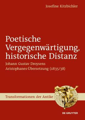 Cover of Poetische Vergegenwartigung, Historische Distanz Johann Gustav Droysens Aristophanes-Ubersetzung (1835/38)