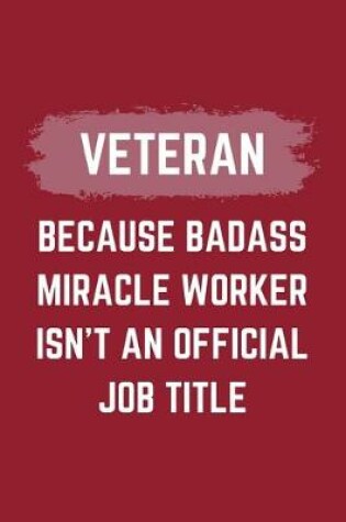 Cover of Veteran Because Badass Miracle Worker Isn't An Official Job Title