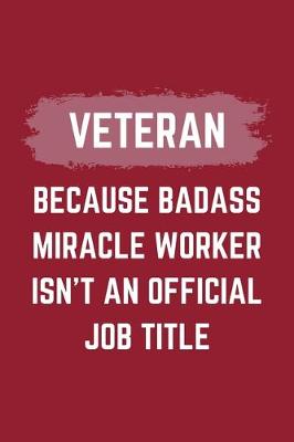 Book cover for Veteran Because Badass Miracle Worker Isn't An Official Job Title