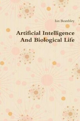 Cover of Artificial Intelligence And Biological Life