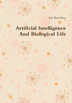 Book cover for Artificial Intelligence And Biological Life