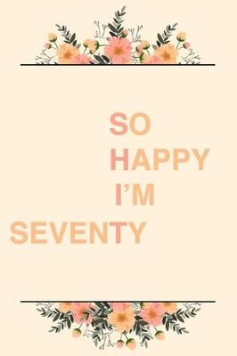 Book cover for So Happy I'm Seventy