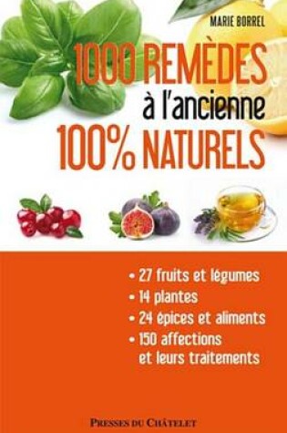 Cover of 1000 Remedes A L'Ancienne 100% Nature