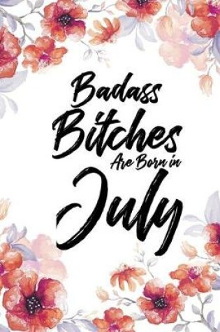 Cover of Badass Bitches Are Born In July