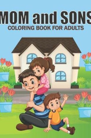 Cover of Mom And Sons Coloring Book For Adults