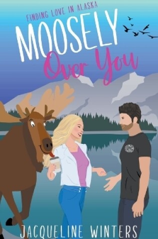 Cover of Moosely Over You