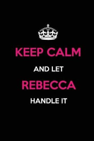 Cover of Keep Calm and Let Rebecca Handle It