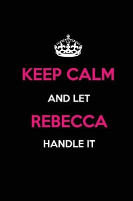Book cover for Keep Calm and Let Rebecca Handle It