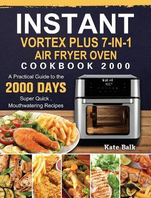 Cover of Instant Vortex Plus 7-in-1 Air Fryer Oven Cookbook 2000