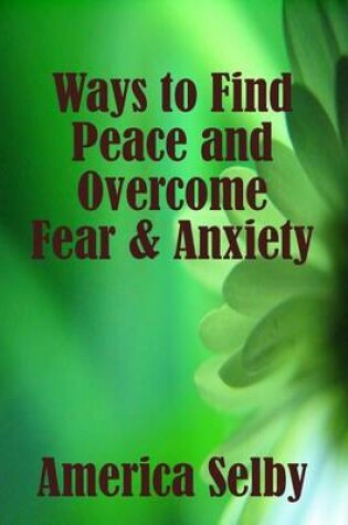 Cover of Ways to Find Peace and Overcome Fear and Anxiety