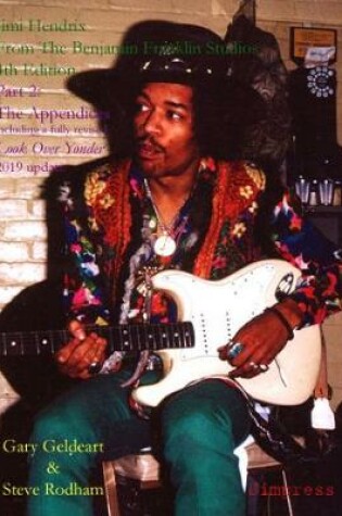 Cover of Jimi Hendrix: From The Benjamin Franklin Studios 2019 Update: Part 2: The Appendices