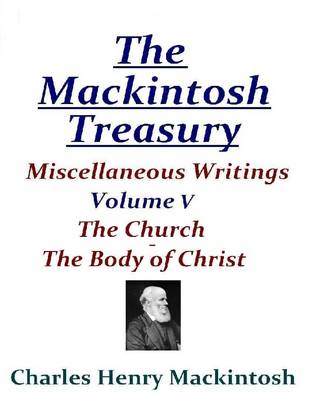 Book cover for The Mackintosh Treasury - Miscellaneous Writings - Volume V: The Church - The Body of Christ