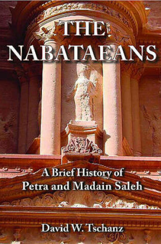 Cover of The Nabataeans: A Brief History of Petra and Madain Saleh