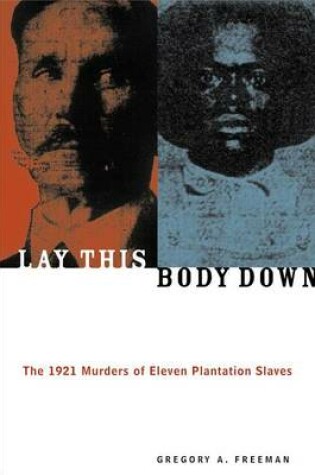 Cover of Lay This Body Down: The 1921 Murders of Eleven Plantation Slaves