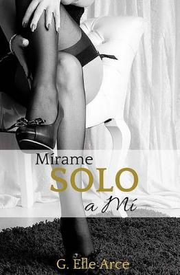 Book cover for Mirame, solo a mi