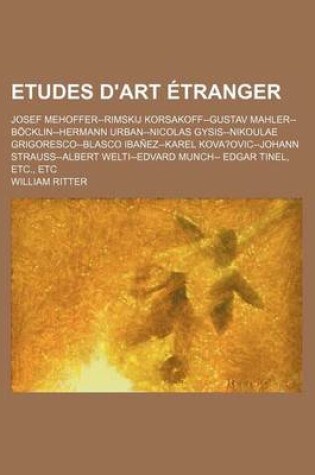 Cover of Etudes D'Art Etranger; Josef Mehoffer--Rimskij Korsakoff--Gustav Mahler--Bocklin-Hermann Urban--Nicolas Gysis--Nikoulae Grigoresco--Blasco Ibanez--Kar