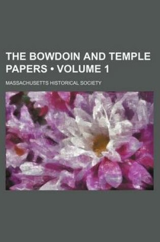 Cover of The Bowdoin and Temple Papers (Volume 1 )