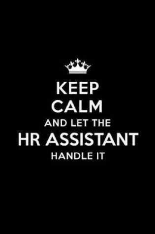 Cover of Keep Calm and Let the HR Assistant Handle It