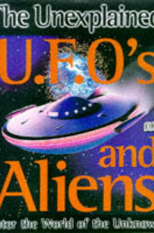 Cover of Unexplained:  UFOs & Aliens