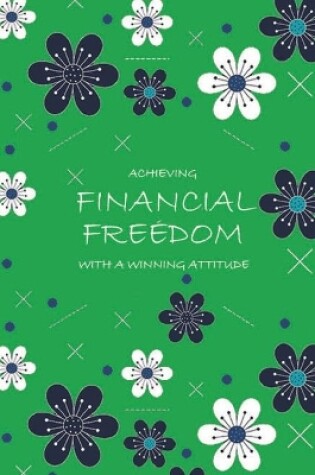 Cover of Achieving Financial Freedom with A Winning Attitude, Undated 53 Weeks, Self-Help Write-in Journal (Green)