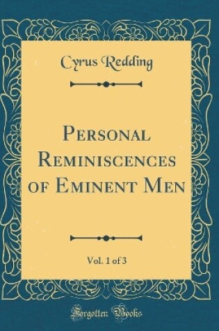 Cover of Personal Reminiscences of Eminent Men, Vol. 1 of 3 (Classic Reprint)