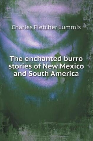 Cover of The enchanted burro stories of New Mexico and South America