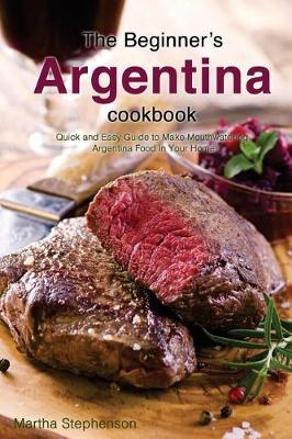 Book cover for The Beginner's Argentina Cookbook