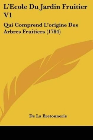 Cover of L'Ecole Du Jardin Fruitier V1