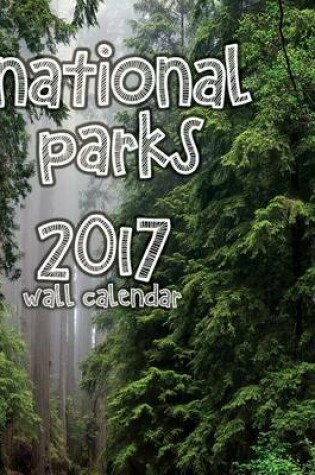 Cover of National Parks 2017 Wall Calendar