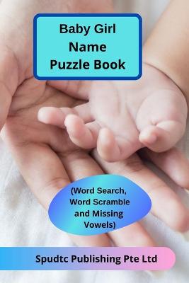 Book cover for Baby Girl Name Puzzle Book (Word Search, Word Scramble and Missing Vowels)