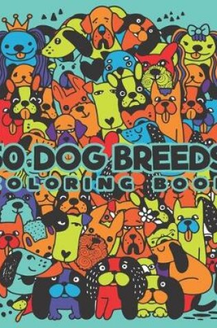Cover of 50 Dog Breeds Coloring Book