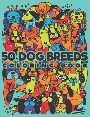 Book cover for 50 Dog Breeds Coloring Book