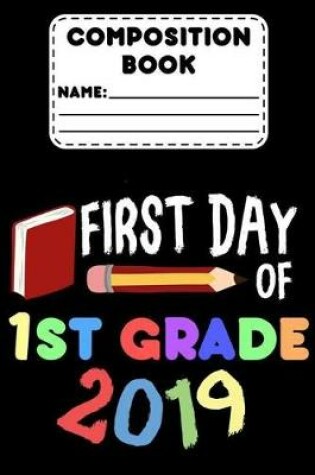 Cover of Composition Book First Day Of 1st Grade 2019