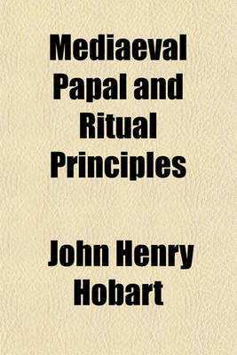 Book cover for Mediaeval Papal and Ritual Principles; Stated and Contrasted