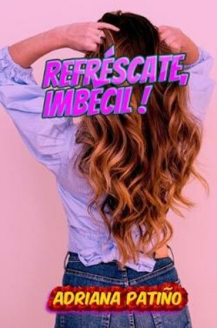 Cover of Refrescate, imbecil!
