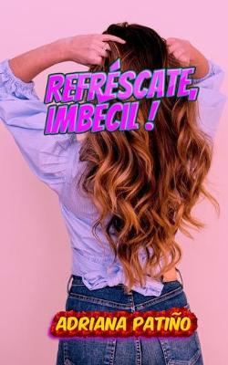 Book cover for Refrescate, imbecil!