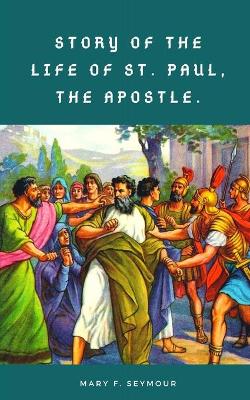 Cover of Story of the Life of St. Paul, the Apostle.