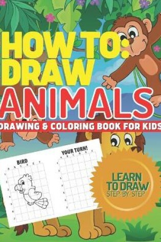 Cover of How to Draw Animals, Drawing & Coloring Book for Kids, Learn to Draw Animals