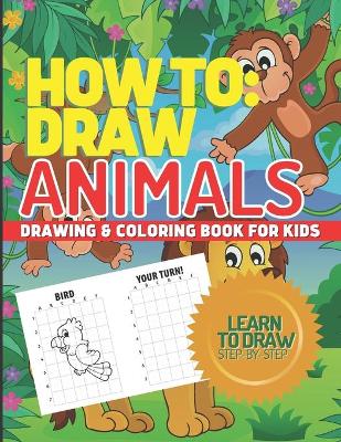 Book cover for How to Draw Animals, Drawing & Coloring Book for Kids, Learn to Draw Animals