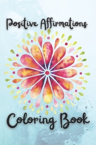 Cover of Positive Affirmations Coloring Book